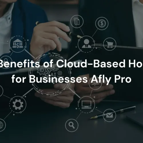 The Benefits of Cloud-Based Hosting for Businesses Afly Pro